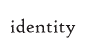 identity